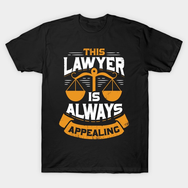 This Lawyer Is Always Appealing T-Shirt by Dolde08